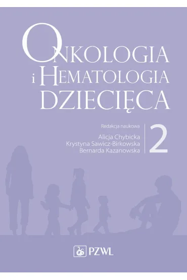 Onkologia i hematologia dzieci�ca. Tom 2 - Alicja Chybicka, Krystyna Sawicz-Birkowska