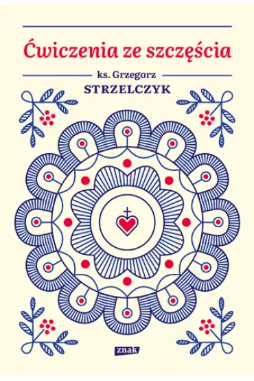 �wiczenia ze szcz�cia - Grzegorz Strzelczyk