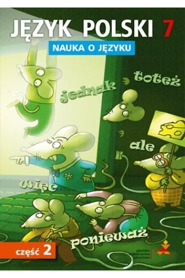 J�zyk polski 7. Nauka o j�zyku do nowej szko�y podstawowej. Cz�� 2 - Agnieszka Gorza�czy�ska-Mr�z, Danuta Chwastniewska, Danuta R�ek, Maciej Szulc