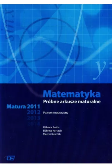 Matematyka. Pr�bne arkusze maturalne. Poziom rozszerzony - El�bieta Kurczab, El�bieta �wida, Marcin Kurczab