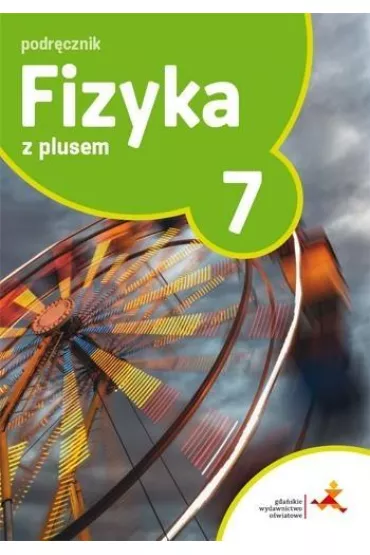 Fizyka z plusem 7. Podr�cznik. Szko�a podstawowa - Artur Ludwikowski, Krzysztof Horodecki