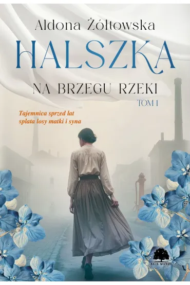Na brzegu rzeki. Halszka. Tom 1 - Aldona  ��towska