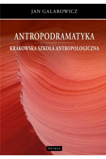Antropodramatyka. Krakowska szko�a antropologiczna - Jan Galarowicz
