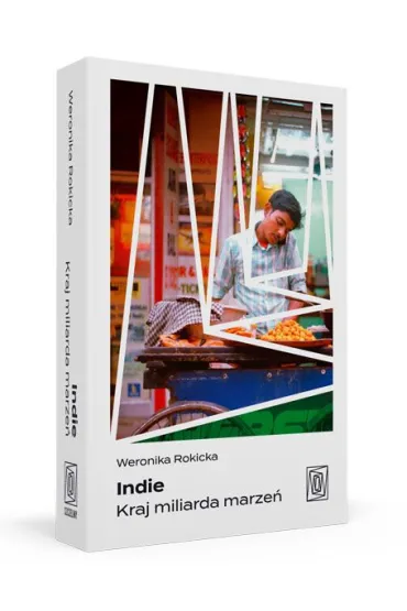 Indie. Kraj miliarda marze� - Weronika  Rokicka