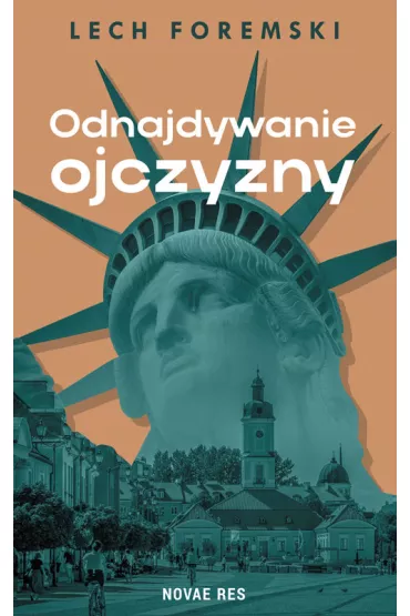 Odnajdywanie ojczyzny - Lech  Foremski