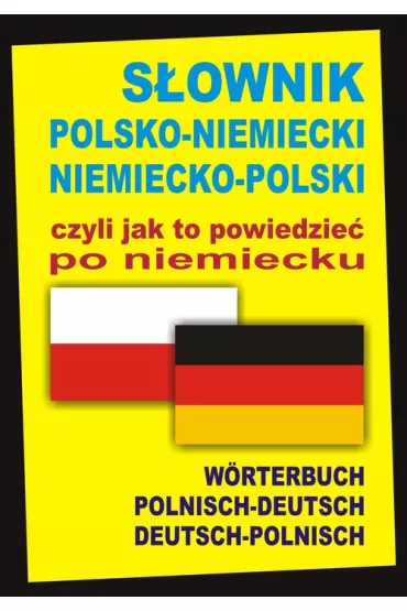 S�ownik polsko-niemiecki niemiecko-polski czyli jak to powiedzie� po niemiecku - Aleksander Alisch, Barbara Marchwica