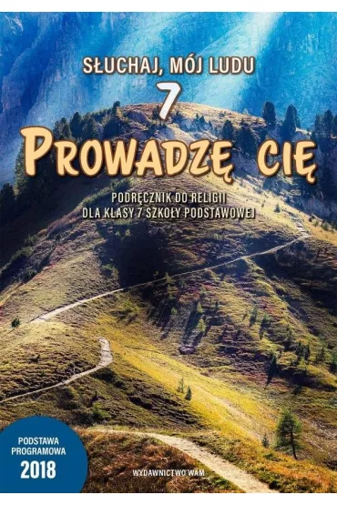 Prowadz� ci�. Podr�cznik do religii dla klasy 7 szko�y podstawowej - Ma�gorzata Juda-Mieloch, Teresa Czarnecka, W�adys�aw Kubik, Anna Duka, Maria Chlebowska, Magdalena Hutyra