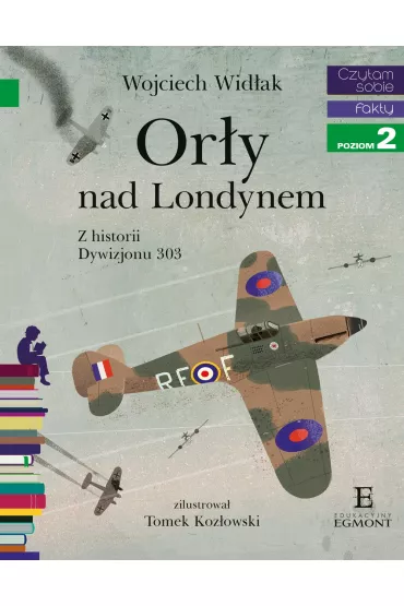 Or�y nad Londynem. Z historii Dywizjonu 303. Czytam sobie. Poziom 2 - Wojciech Wid�ak