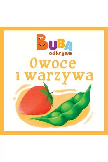 Owoce i warzywa. Buba odkrywa