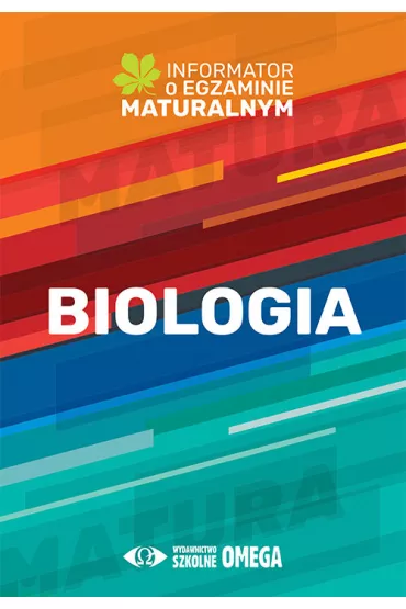 Biologia. Informator o egzaminie maturalnym z biologii od roku szkolnego 2022/2023