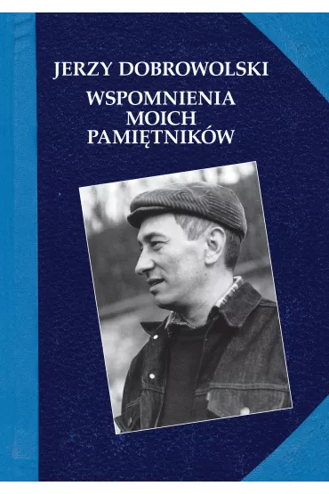 Wspomnienia moich pami�tnik�w - Jerzy Dobrowolski