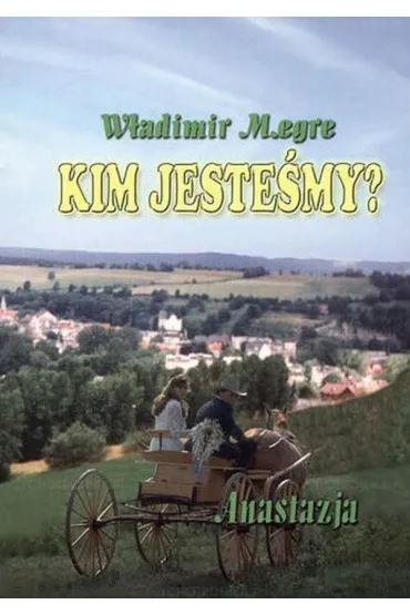Anastazja. Kim jeste�my? Dzwoni�ce Cedry Rosji. Tom 5 - W�adimir Megre