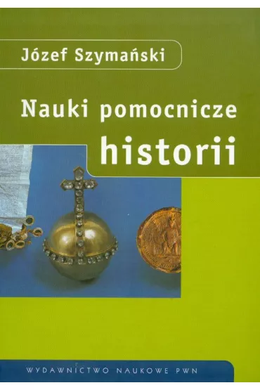 Nauki pomocnicze historii - J�zef Szyma�ski