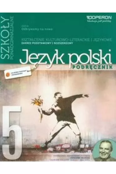Odkrywamy na nowo. J�zyk polski 5. Podr�cznik. Kszta�cenie kulturowo-literackie i j�zykowe. Zakres podstawowy i rozszerzony. Szko�y ponadgimnazjalne - Ewa Dunaj, Renata Janicka-Szyszko, Bogna Zag�rska, Magdalena Steblecka-Janko