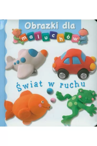 Obrazki dla maluch�w. �wiat w ruchu - Emilie Beaumont, Nathalie Belineau