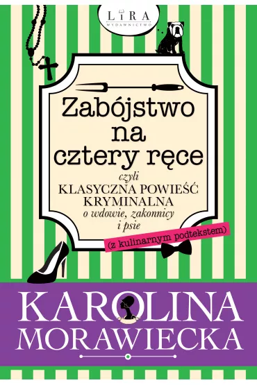 eBook Zab�jstwo na cztery r�ce czyli klasyczna powie�� kryminalna o wdowie, zakonnicy i psie (z kulinarnym podtekstem) mobi epub - Karolina  Morawiecka