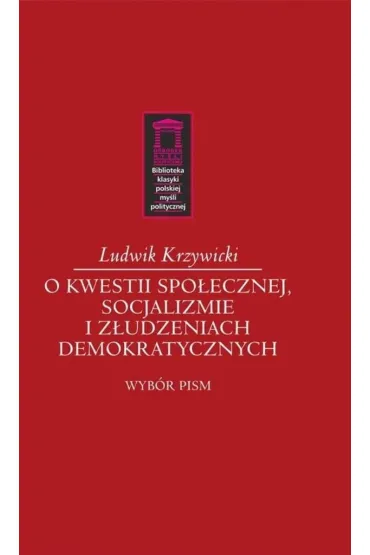 O kwestii spo�ecznej, socjalizmie i z�udzeniach demokratycznych - Ludwik Krzywicki