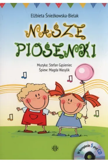 Nasze Piosenki (ksi��ka) - El�bieta �nie�kowska-Bielak