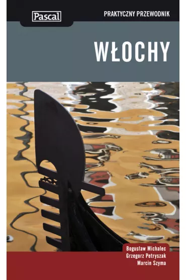 W�ochy - praktyczny przewodnik - Bogus�aw Michalec, Grzegorz Petryszak, Marcin Szyma, Szyma�Marcin