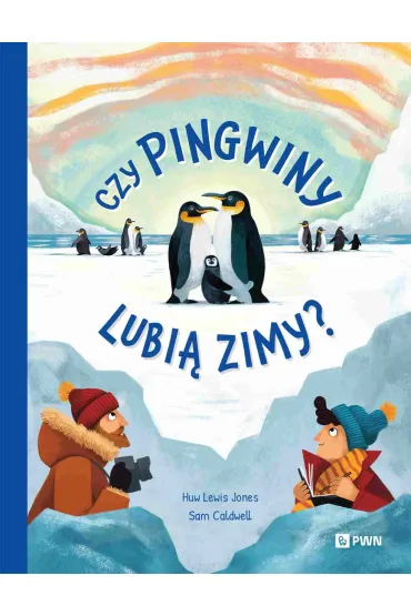 Czy pingwiny lubi� zimy? W dziczy - Huw Lewis-Jones, Sam  Caldwell
