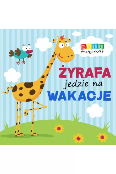Mali przyjaciele. �yrafa jedzie na wakacje