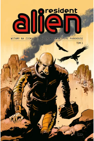 Witamy na Ziemi. Resident Alien. Tom 1 - Peter  Hogan, Steve  Parkhouse