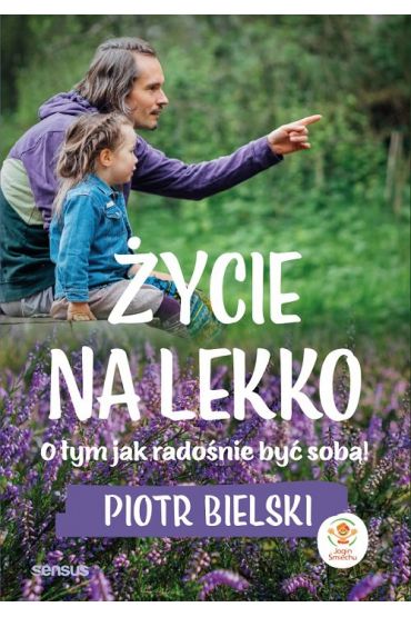 Życie na lekko. O tym jak radośnie być sobą!