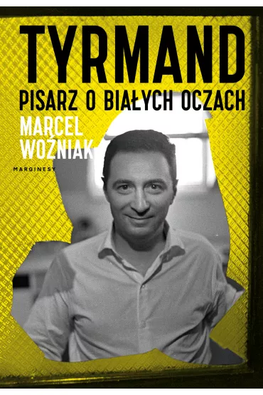 Tyrmand. Pisarz o bia�ych oczach - Marcel Wo�niak