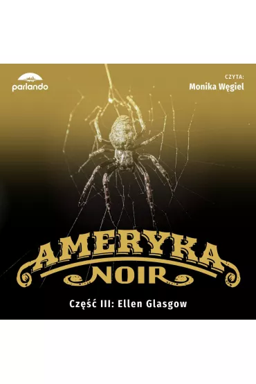 Audiobook Ameryka Noir. Cz 3. Przeszo mp3 - Ellen Glasgow