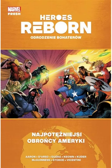 Marvel Fresh Heroes Reborn. Odrodzenie bohater�w. Najpot�niejsi obro�cy Ameryki - Jason Aaron