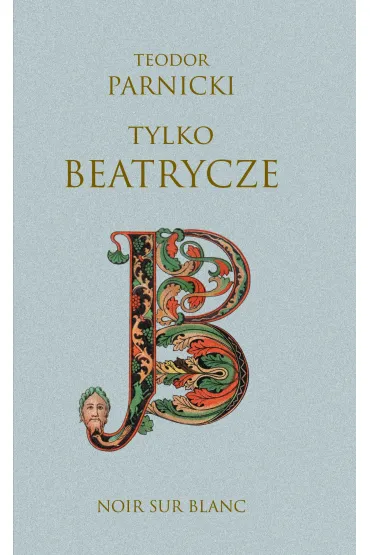 Tylko Beatrycze - Teodor Parnicki