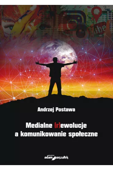 Medialne (r)ewolucje a komunikowanie spo�eczne - Andrzej  Postawa