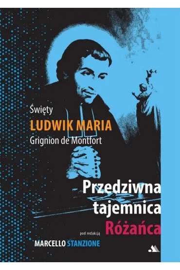 Przedziwna tajemnica R�a�ca - Ludwik Maria Grignion de Montfort