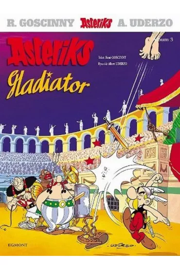 Asteriks gladiator. Asteriks. Album 3 - Albert Uderzo, Ren� Goscinny