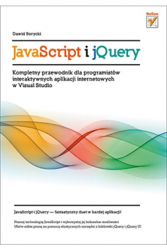 JavaScript i jQuery. Kompletny przewodnik dla programistw interaktywnych aplikacji internetowych w Visual Studio