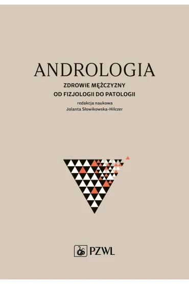 Andrologia. Zdrowie m�czyzny od fizjologii do patologii - Jolanta  S�owikowska-Hilczer