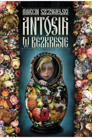 Antosia w bezkresie. Tom 1 - Marcin Szczygielski