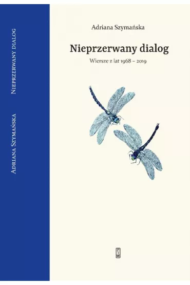 Nieprzerwany dialog. Wiersze z lat 1968-2019 - Adriana Szyma�ska
