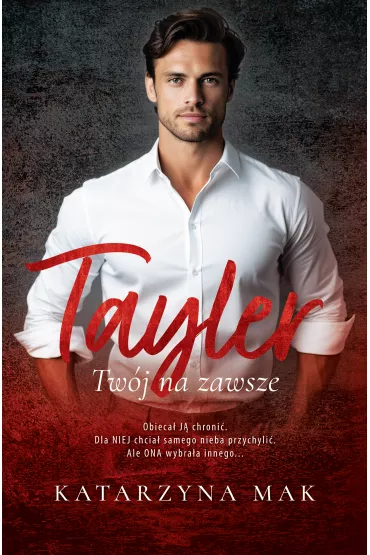 Tayler. Twj na zawsze - Katarzyna Mak
