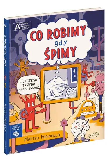 Co robimy gdy �pimy. Akademia M�drego Dziecka. Chc� wiedzie� wi�cej - Matteo Farinella