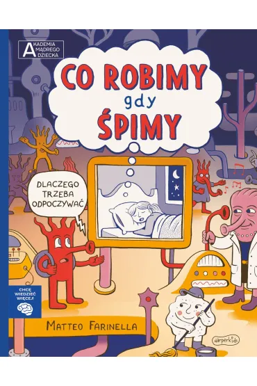 Co robimy gdy �pimy. Akademia M�drego Dziecka. Chc� wiedzie� wi�cej - Matteo Farinella