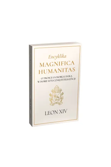 Encyklika Magnifica Humanitas. O trosce o osob� ludzk� w dobie sztucznej inteligencji - Leon  Papie� Xiv