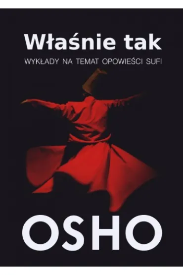 W�a�nie tak. Wyk�ady na temat opowie�ci Sufi - Osho
