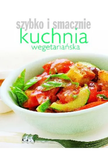 Szybko i smacznie. Kuchnia wegetaria�ska - Hanna Boguta-Marchel , Hanna Boguta-Marchel T�um