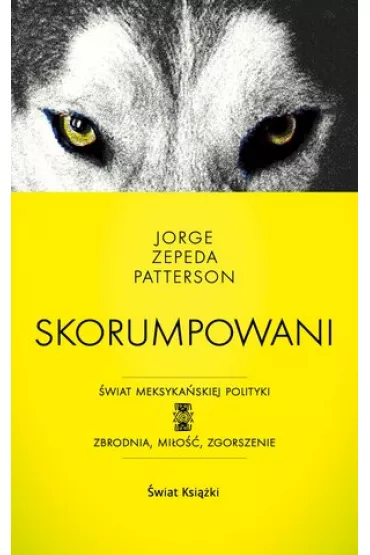 Skorumpowani - Jorge Zepeda Patterson