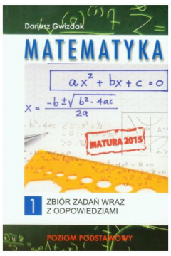 Matematyka zbir zada wraz z odpowiedziami cz.2 / poziom rozszerzony / Matura 2015