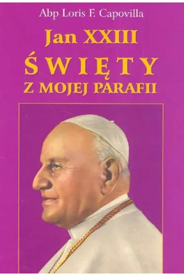Jan XXIII �wi�ty z mojej parafii - Capovilla Loris F. - Capovilla Loris