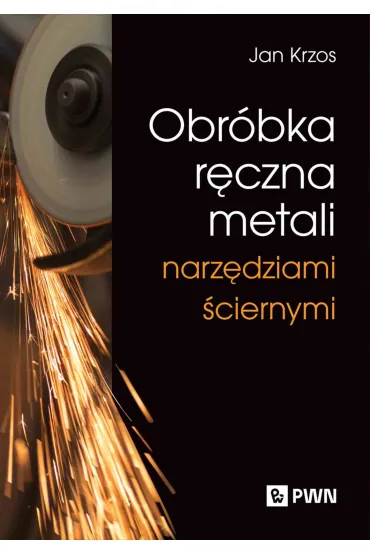 Obr�bka r�czna metali narz�dziami �ciernymi - Jan  Krzos
