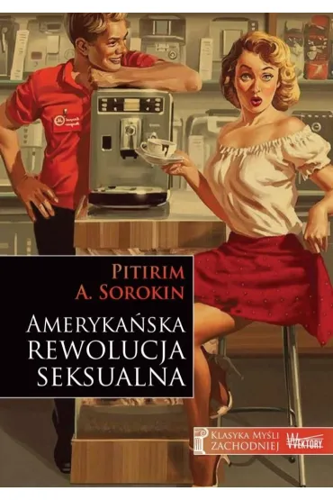 Ameryka�ska rewolucja seksualna - Pitirim A. Sorokin