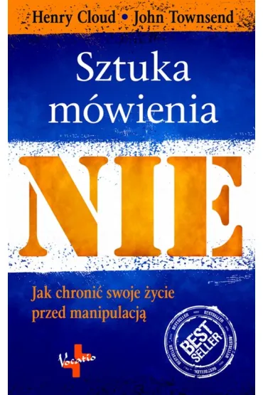 Sztuka m�wienia nie jak uchroni� swoje �ycie przed manipulacj� - Henry Cloud, John Townsend